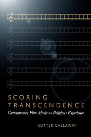 Seller image for Scoring Transcendence : Contemporary Film Music As Religious Experience for sale by GreatBookPrices