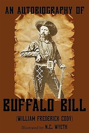 Imagen del vendedor de Autobiography Of Buffalo Bill (illustrated) a la venta por GreatBookPrices