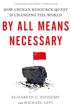 Imagen del vendedor de By All Means Necessary : How China's Resource Quest Is Changing the World a la venta por GreatBookPrices