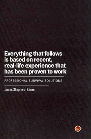 Image du vendeur pour Everything That Follows Is Based on Recent, Real-Life Experience That Has Been Proven to Work : Professional Survival Solutions mis en vente par GreatBookPrices