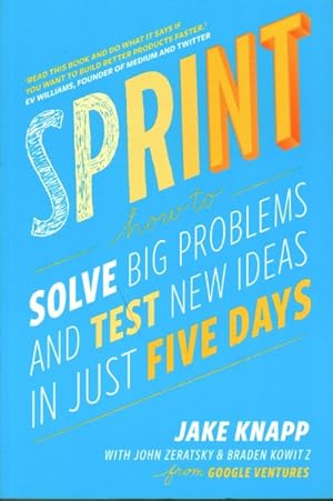 Image du vendeur pour Sprint : How to Solve Big Problems and Test New Ideas in Just Five Days mis en vente par GreatBookPrices