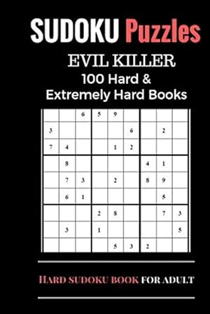 Image du vendeur pour Sudoku Puzzles Book - Evil Killer : 100 Hard & Extremely Hard Books for Adult mis en vente par GreatBookPrices