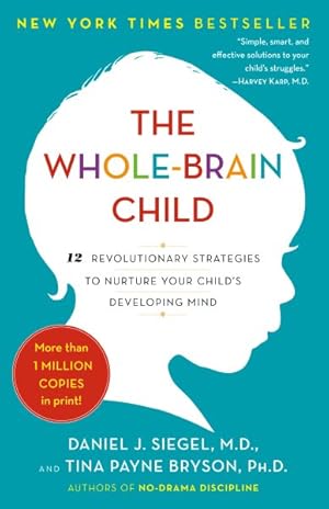 Immagine del venditore per Whole-Brain Child : 12 Revolutionary Strategies to Nurture Your Child's Developing Mind venduto da GreatBookPrices