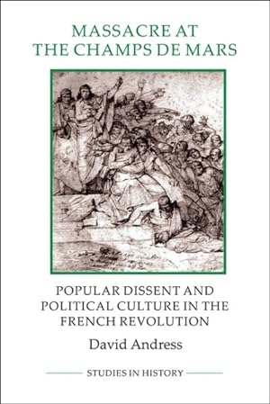 Seller image for Massacre at the Champ de Mars : Popular Dissent and Political Culture in the French Revolution for sale by GreatBookPrices