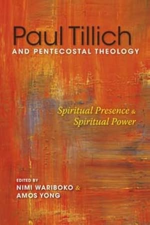 Image du vendeur pour Paul Tillich and Pentecostal Theology : Spiritual Presence & Spiritual Power mis en vente par GreatBookPrices