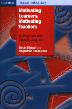 Seller image for Motivating Learners, Motivating Teachers : Building Vision in the Language Classroom for sale by GreatBookPrices