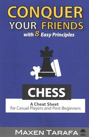 Bild des Verkufers fr Chess : Conquer Your Friends With 8 Easy Principles; a Cheat Sheet for Casual Players and Post-Beginners zum Verkauf von GreatBookPrices