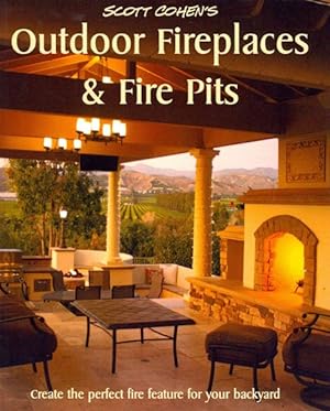 Immagine del venditore per Scott Cohen's Outdoor Fireplaces and Fire Pits venduto da GreatBookPrices