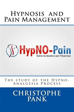 Image du vendeur pour Hypnosis and Pain Management : The Study of the Hypno-analgesia Process mis en vente par GreatBookPrices