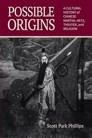 Seller image for Possible Origins: A Cultural History of Chinese Martial Arts, Theater and Religion for sale by GreatBookPrices
