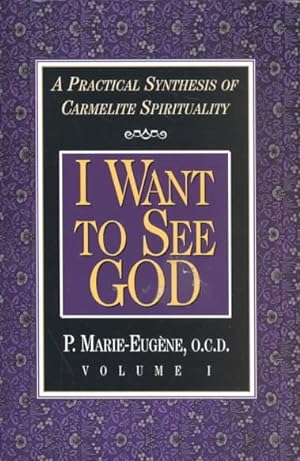 Immagine del venditore per I Want to See God : A Practical Synthesis of Carmelite Spirituality venduto da GreatBookPrices