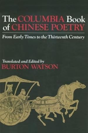 Seller image for Columbia Book of Chinese Poetry : From Early Times to the Thirteenth Century for sale by GreatBookPrices