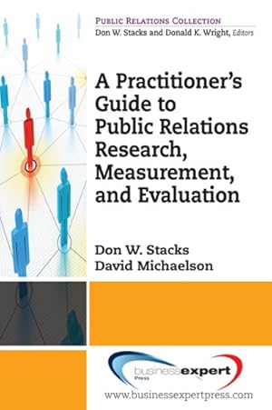 Imagen del vendedor de Practioner's Guide to Public Relations Research, Measurement and Evaluation a la venta por GreatBookPrices