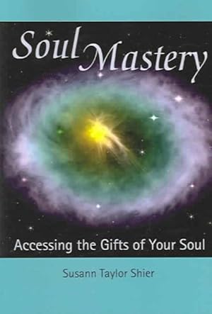 Seller image for Soul Mastery : Accessing the Gifts of Your Soul for sale by GreatBookPrices