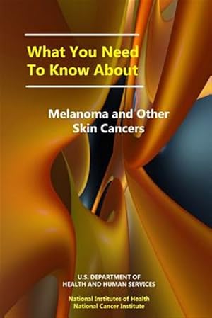 Seller image for What You Need to Know About Melanoma and Other Skin Cancers for sale by GreatBookPrices