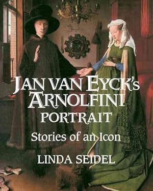 Image du vendeur pour Jan Van Eyck's Arnolfini Portrait : Stories of an Icon mis en vente par GreatBookPrices