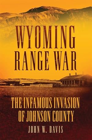 Immagine del venditore per Wyoming Range War : The Infamous Invasion of Johnson County venduto da GreatBookPrices