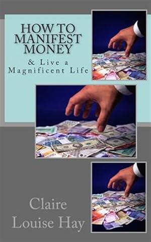 Bild des Verkufers fr How to Manifest Money : & Live a Magnificent Life zum Verkauf von GreatBookPrices
