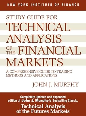 Immagine del venditore per Study Guide for Technical Analysis of the Financial Markets : A Comprehensive Guide to Trading Methods and Applications venduto da GreatBookPrices