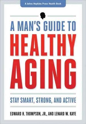 Bild des Verkufers fr Man's Guide to Healthy Aging : Stay Smart, Strong, and Active zum Verkauf von GreatBookPrices
