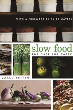 Image du vendeur pour Slow Food : The Case For Taste mis en vente par GreatBookPrices