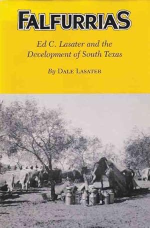 Image du vendeur pour Falfurrias : Ed C. Lasater and the Development of South Texas mis en vente par GreatBookPrices