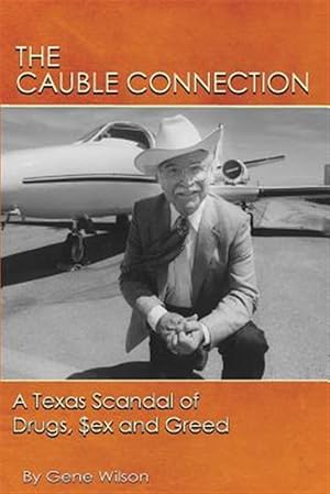 Seller image for The Cauble Connection: A Texas Scandal of Drugs, $Ex and Greed for sale by GreatBookPrices