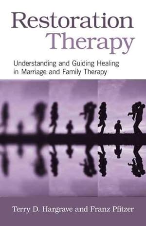 Image du vendeur pour Restoration Therapy : Understanding and Guiding Healing in Marriage and Family Therapy mis en vente par GreatBookPrices