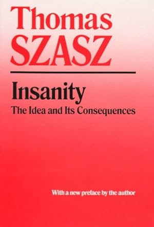 Seller image for Insanity : The Idea and Its Consequences for sale by GreatBookPrices