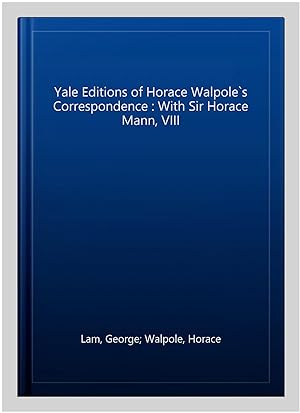 Seller image for Yale Editions of Horace Walpole`s Correspondence : With Sir Horace Mann, VIII for sale by GreatBookPrices
