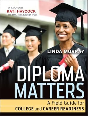 Seller image for Diploma Matters : A Field Guide for College and Career Readiness for sale by GreatBookPrices