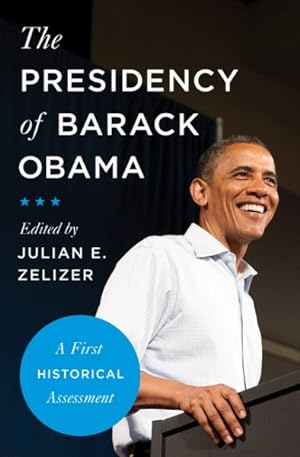 Image du vendeur pour Presidency of Barack Obama : A First Historical Assessment mis en vente par GreatBookPrices