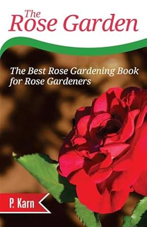 Immagine del venditore per Rose Garden : The Best Rose Gardening Book for Rose Gardeners venduto da GreatBookPrices