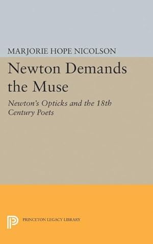 Imagen del vendedor de Newton Demands the Muse : Newton's Opticks and the 18th Century Poets a la venta por GreatBookPrices