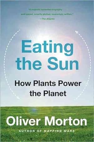 Seller image for Eating the Sun : How Plants Power the Planet for sale by GreatBookPrices