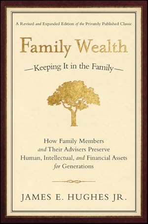 Immagine del venditore per Family Wealth-Keeping It in the Family- : How Family Members and Their Advisers Preserve Human, Intellectual, and Financial Assets for Generations venduto da GreatBookPrices