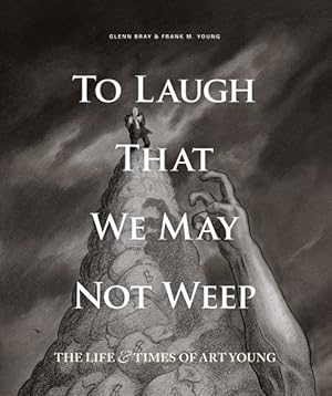 Seller image for To Laugh That We May Not Weep : The Life & Times of Art Young for sale by GreatBookPrices