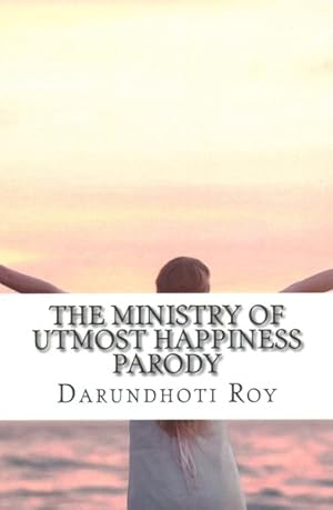 Bild des Verkufers fr Ministry of Utmost Happiness Parody zum Verkauf von GreatBookPrices