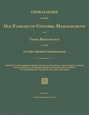 Immagine del venditore per Genealogies of Some Old Families of Concord, Massachusetts and Their Descendants in Part to the Present Generation venduto da GreatBookPrices