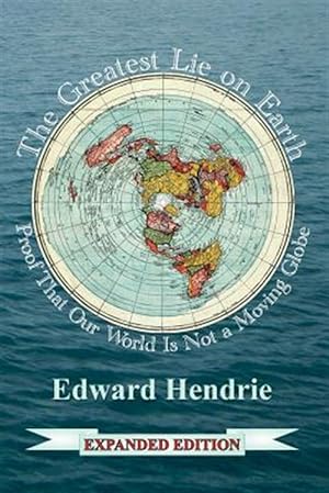 Imagen del vendedor de The Greatest Lie on Earth (Expanded Edition): Proof That Our World Is Not a Moving Globe a la venta por GreatBookPrices