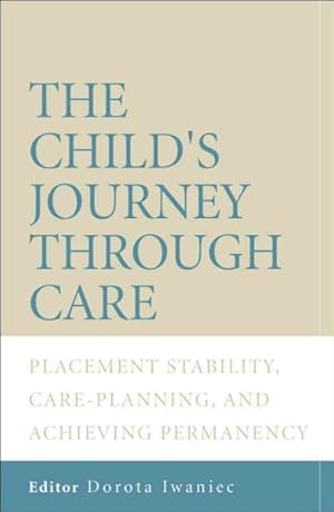Seller image for Child's Journey Through Care : Placement Stability, Care Planning, And Achieving Permanency for sale by GreatBookPrices