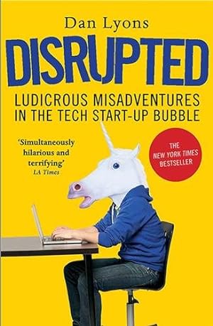 Seller image for Disrupted : Ludicrous Misadventures in the Tech Start-up Bubble for sale by GreatBookPrices