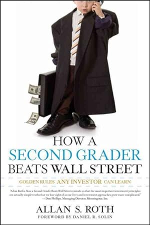 Image du vendeur pour How a Second Grader Beats Wall Street : Golden Rules Any Investor Can Learn mis en vente par GreatBookPrices