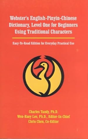 Image du vendeur pour Webster's English-Pinyin-Chinese Dictionary, Level One for Beginners Using Traditional Characters : Easy-To-Read Edition for Everyday Practical Use mis en vente par GreatBookPrices
