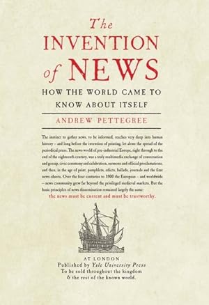 Imagen del vendedor de Invention of News : How the World Came to Know About Itself a la venta por GreatBookPrices