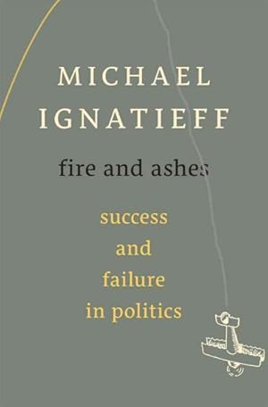 Seller image for Fire and Ashes : Success and Failure in Politics for sale by GreatBookPrices