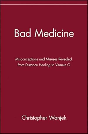 Seller image for Bad Medicine : Misconceptions and Misuses Revealed, from Distance Healing to Vitamin O for sale by GreatBookPrices