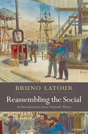 Imagen del vendedor de Reassembling the Social : An Introduction to Actor-network-theory a la venta por GreatBookPrices