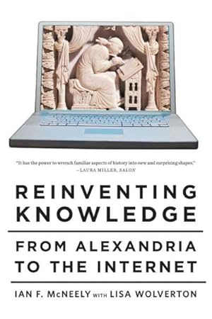 Bild des Verkufers fr Reinventing Knowledge : From Alexandria to the Internet zum Verkauf von GreatBookPrices