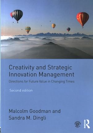 Image du vendeur pour Creativity and Strategic Innovation Management : Directions for Future Value in Changing Times mis en vente par GreatBookPrices